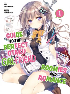cover image of Guide to the Perfect Otaku Girlfriend: Roomies and Romance, Volume 1